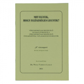 Dr. Weixl - Várhegyi László: Mit egyek, hogy egészséges legyek? - 0 vércsoport 1db