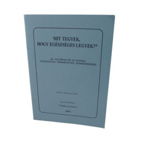 Dr. Weixl - Várhegyi László: Mit tegyek, hogy egészséges legyek? - Az allergia és az asztma gyógyítása természetes módszerekkel 1db